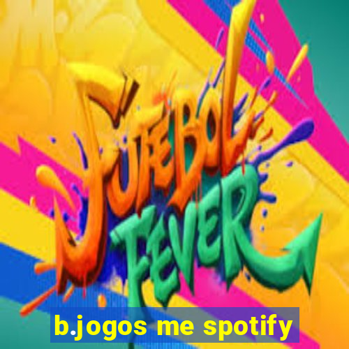 b.jogos me spotify